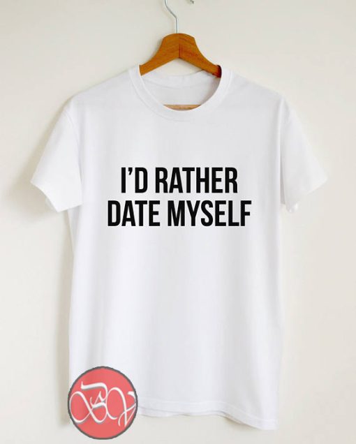 I'd rather date myself