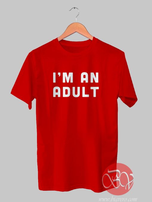 I'm An Adult Tshirt