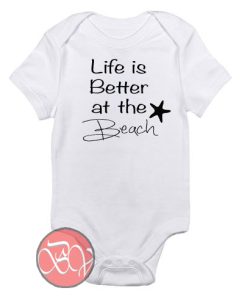 Life is Better at the Beach Baby Onesie