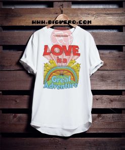 Love Is a Great Adventure Tshirt