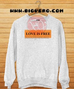 Love Is Free Sweashirt