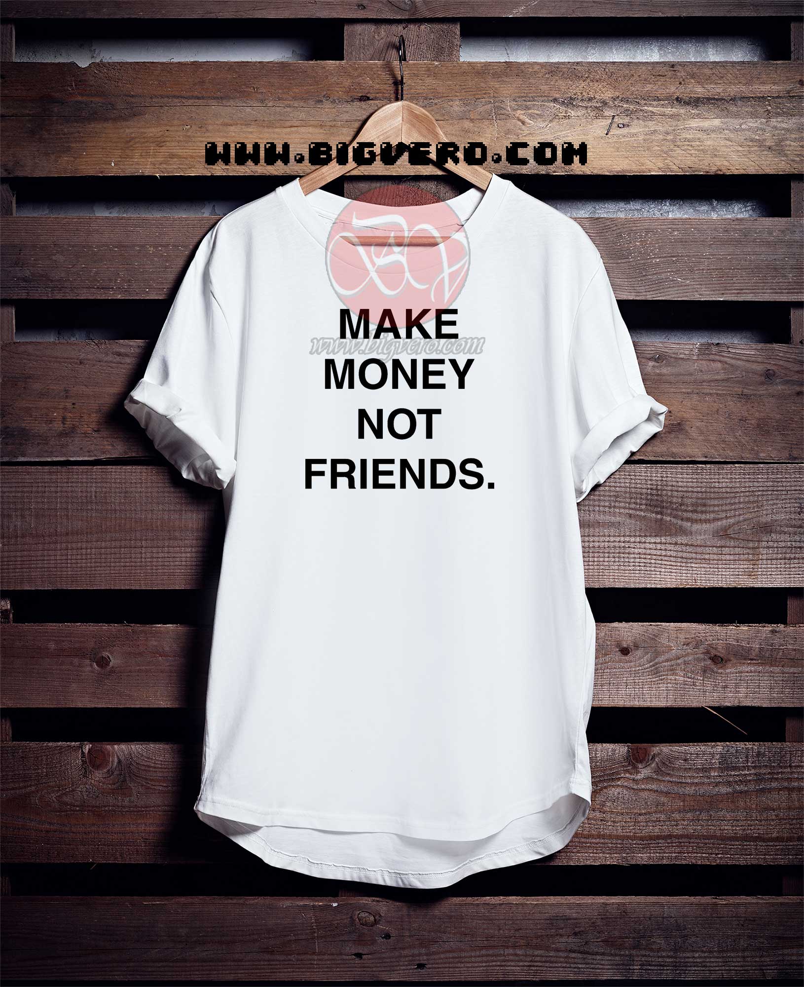 Money Not Friends Tshirt, - Cool Tshirt Designs - Bigvero.com