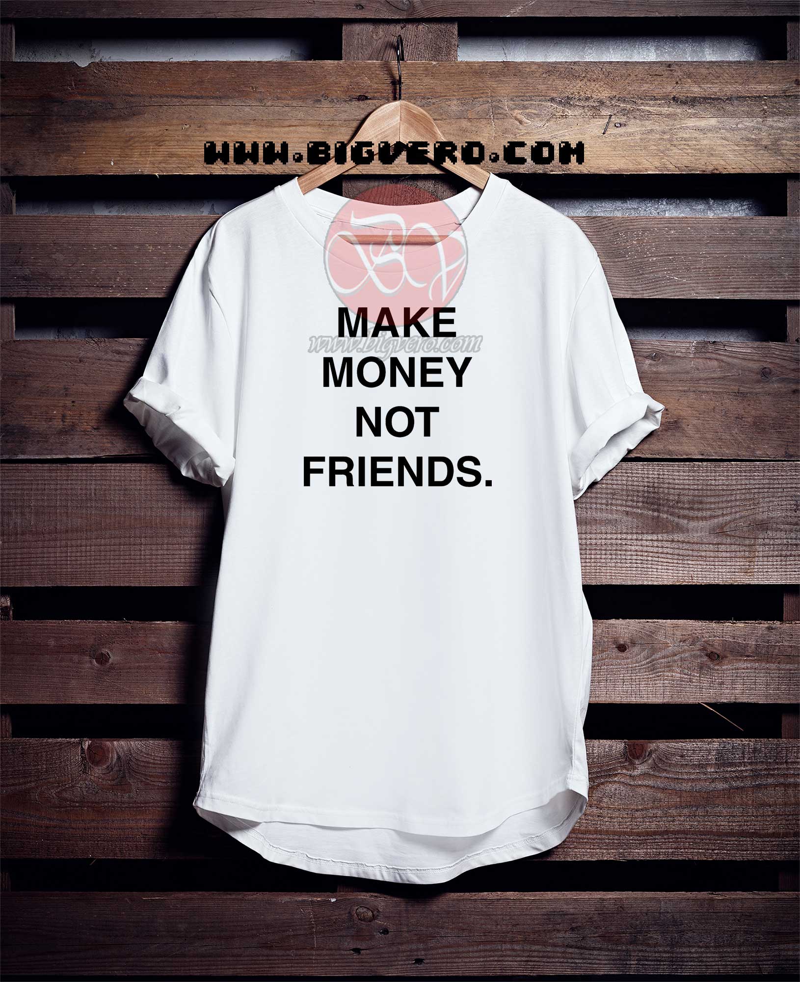 Make Money Not Friends Tshirt  Cool Tshirt Designs - Bigvero.com