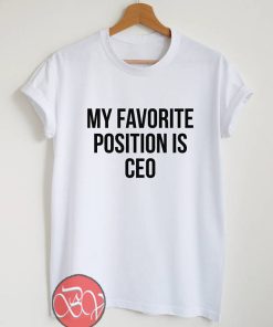 My favorite position is CEO