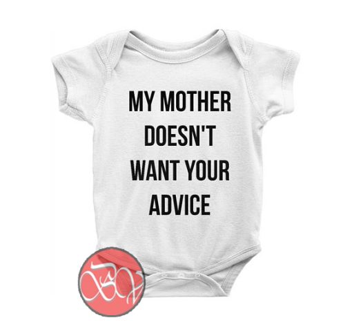 My mother doesn't want your advice