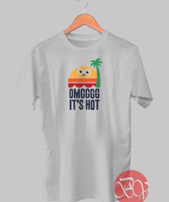 OMG-Its So Hot Tshirt
