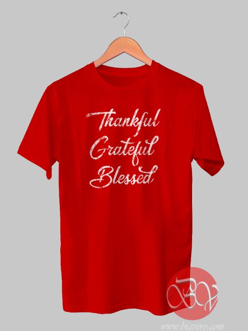 Thankful Greatful Blessed Tshirt