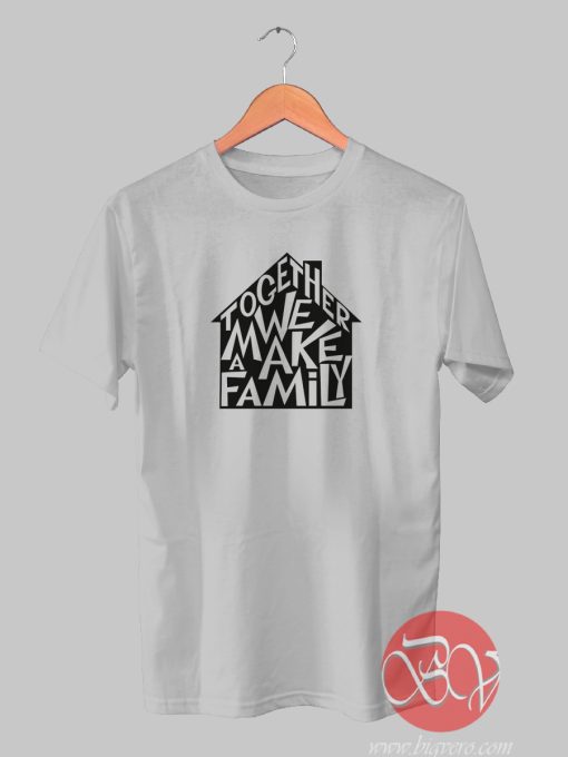 We Make a Family Tshirt