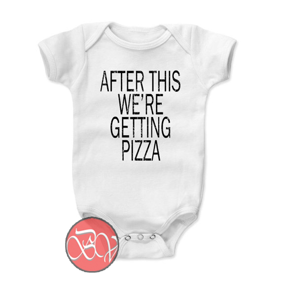 After this were getting PIZZA cute funny baby bodysuit baby shower babe babies