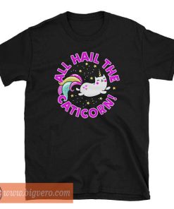 All Hail the Caticorn Tshirt