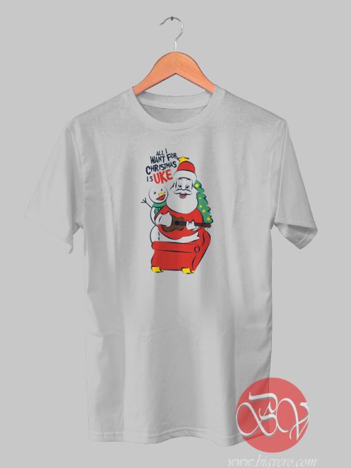 All I Want Christmas Is Uke Tshirt