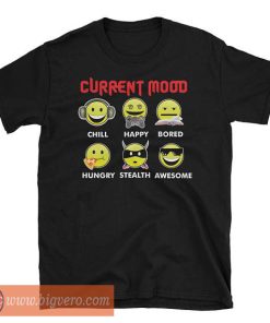 Current Mood Tshirt