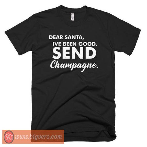 Dear Santa Send Champagne Shirt