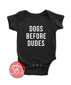 Dogs Before Dudes Dog Baby Onesie