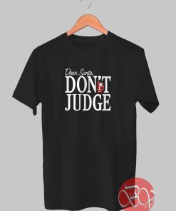 Don't Judge Santa Tshirt