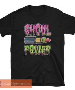 Ghoul Power T Shirt