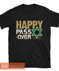 Happy Pass Over Tshirt