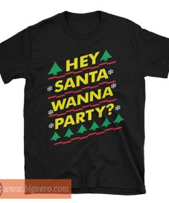 Hey Santa Wanna Party Shirt