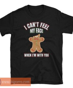 I can't Feel My Face When I'm With You Shirt