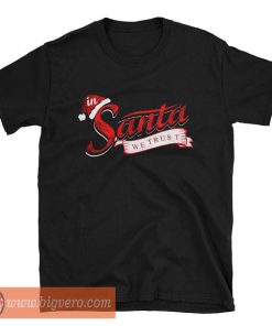 In Santa We Trust Shirt