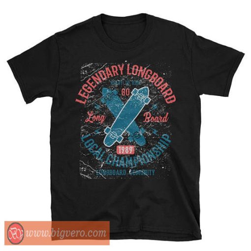 Legendary Longboard Tshirt Cool Tshirt Designs