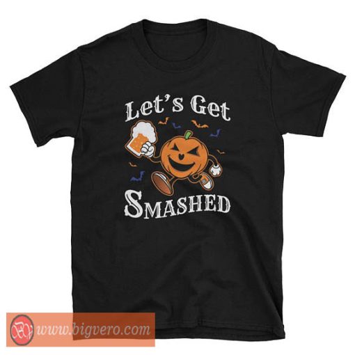 Lets Get Smashed Pumpkin Tshirt