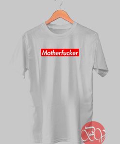 Motherfucker Tshirt