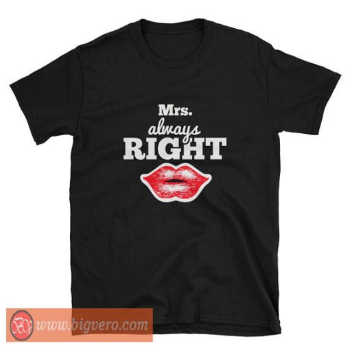 Mrs Always Right Tshirt