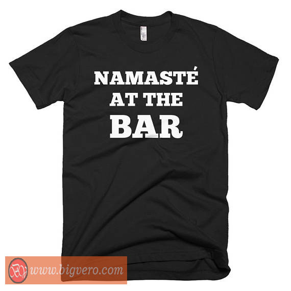 namaste at the bar shirt