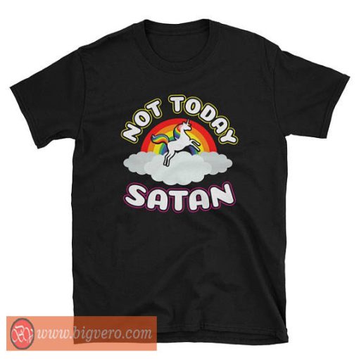 Not Today Satan UNICORN T Shirt