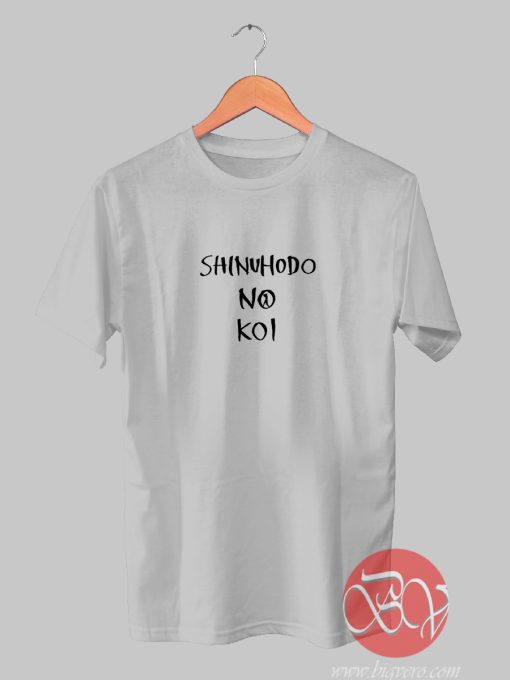 Shinuhodo No Koi Tshirt