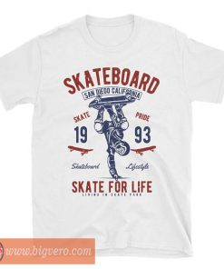 Skateboard for life T Shirt Skaters Favorite