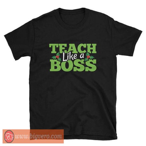 Teach Like A Boss Shirt