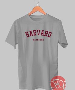 Harvard Rejectee Tshirt