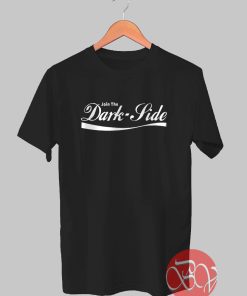 Join The Dark Side Tshirt