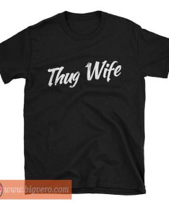 Thug Wife T Shirt Wife T shirt