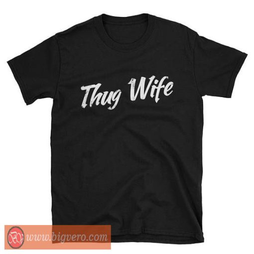 Thug Wife T Shirt Wife T shirt