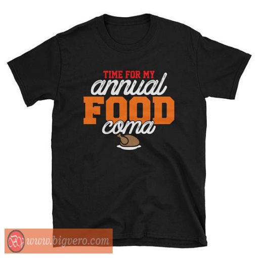 Time For My Annual Food Coma Shirt