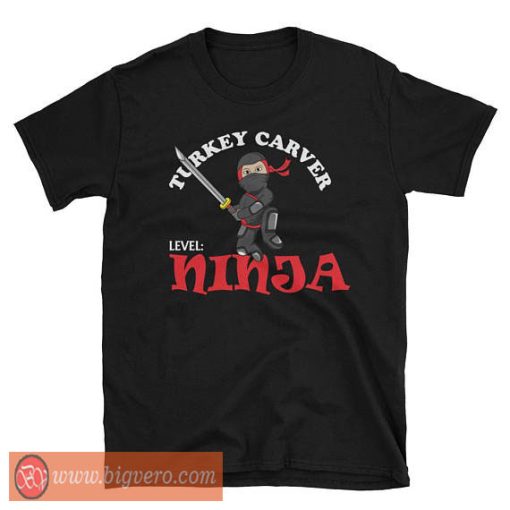 Turkey Carver Level Ninja Shirt