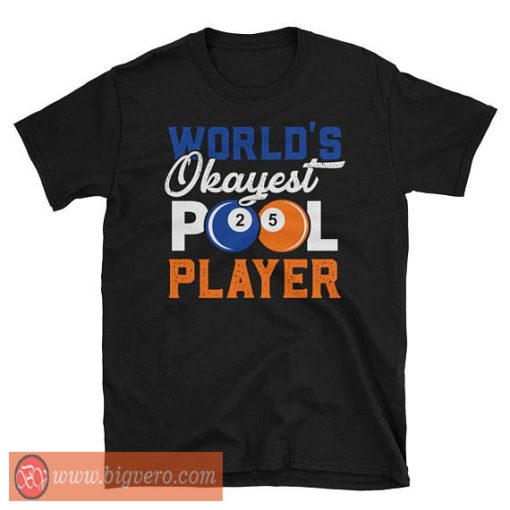 World's Okayest Pool Player Shirt