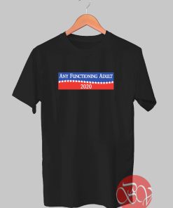 Any Functioning Adult 2020 T-shirt