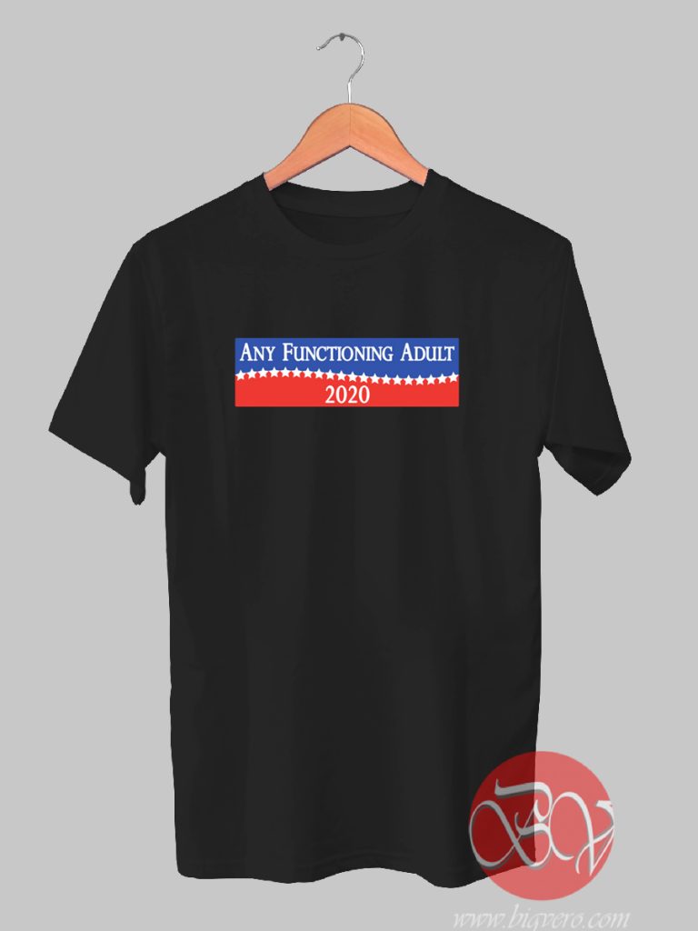 Any Functioning Adult 2020 T-shirt - Ideas T-shirt - Designs Bigvero.com