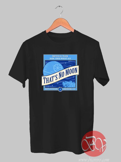 That's No Moon Ale T-shirt