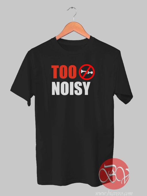 Too Noise Trending T-shirt
