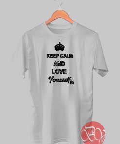 Keep Calm And Love Yourself T-shirt