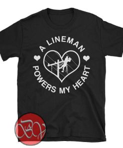 A Lineman Powers My Heart T-shirt