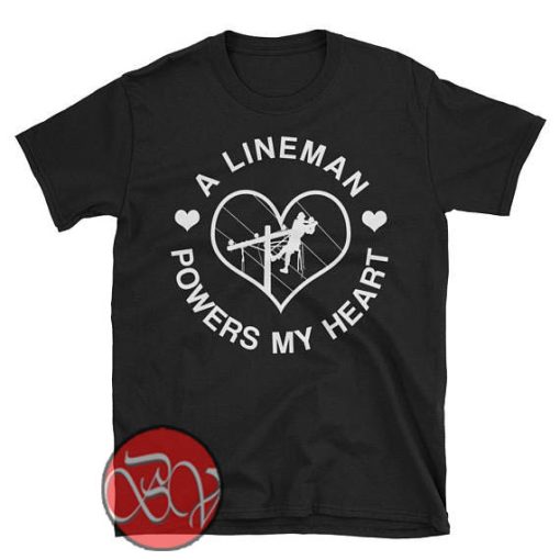 A Lineman Powers My Heart T-shirt