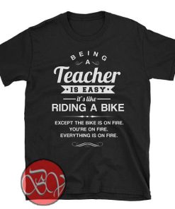 Being A Teacher Is Easy T-shirt