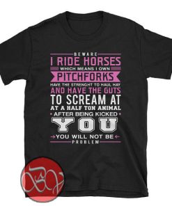 Beware I Ride Horses T-shirt