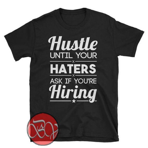 Hustle Until Your Haters Ask if You're Hiring copy